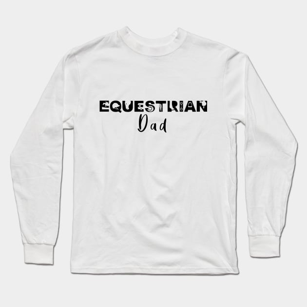 Equestrian Dad (Black) Long Sleeve T-Shirt by illucalliart